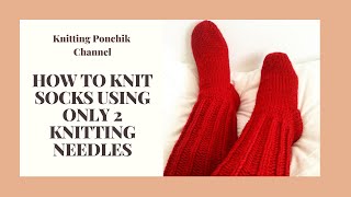 HOW TO KNIT SOCKS USING ONLY 2 KNITTING NEEDLES | Socks | Knitting Ponchik Tutorials