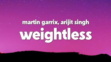 Martin Garrix & Arijit Singh - Weightless (Lyrics)