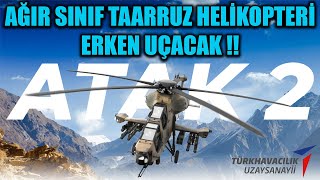 AĞIR SINIF TAARRUZ HELİKOPTERİ T929 ATAK 2 ERKEN UÇACAK !!