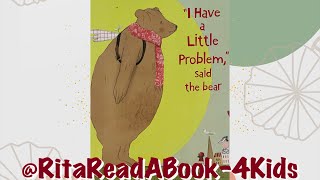 I Have a Little Problem, Said the Bear | Kids Picture Book BEST READ ALOUD | Storytime | Bedtime