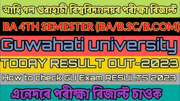 GU RESULTS BA 4TH SEMESTER ll Guwahati university Results out 2023 Today ll Sumonta official