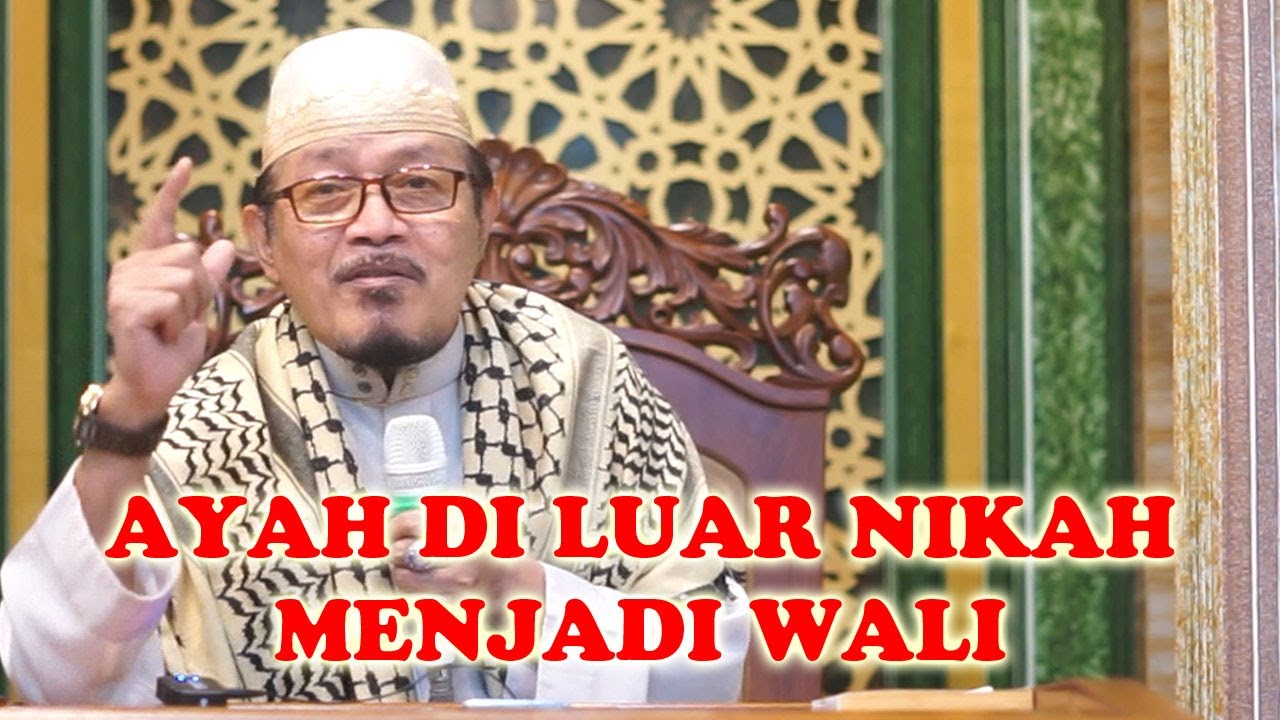 BOLEHKAH AYAH DILUAR NIKAH MENJADI WALI? : Prof Dr KH Ahmad Zahro MA al-Chafidz