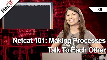 Netcat 101: Making Processes Talk To Each Other, HakTip 89