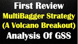 First Review |  MultiBagger Strategy | Analysis of GSS |  A Volcano Breakout | by abhijit zingade
