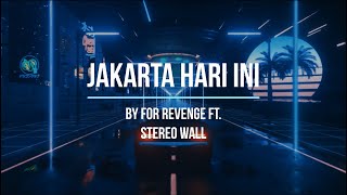 FOR REVENGE X STEREO WALL - JAKARTA HARI INI LYRICS