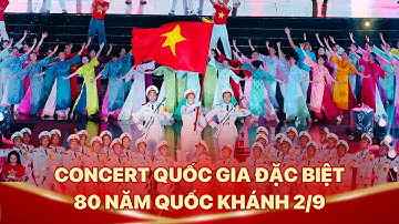 Concert Quốc gia đặc biệt - 80 năm Hành trình Độc lập - Tự do - Hạnh phúc