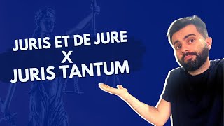 "Juris et de jure" e "juris tantum" - Entenda de uma vez por todas!