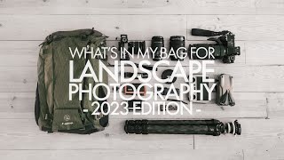 What&#39;s In My Bag For A Landscape Photography Trip - 2023 Edition