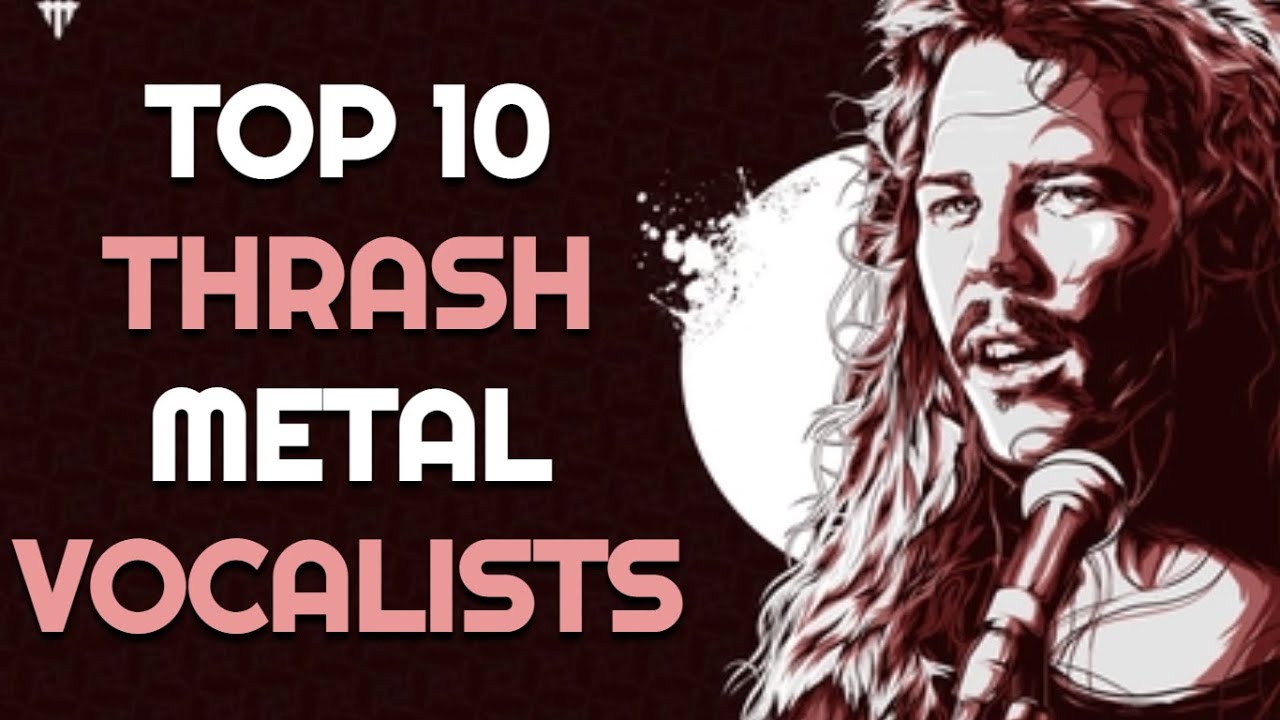 Top 10 Greatest THRASH METAL VOCALISTS YouTube