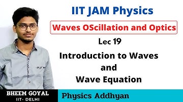 IIT JAM Physics | Lec 19 |  Introduction to  Waves and Wave Equation