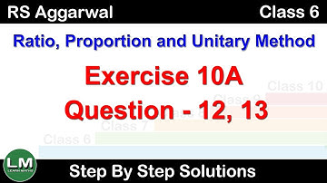 Ratio Proportion and Unitary Method |Class 6 Exercise 10A Question 12 - 13| RS Aggarwal|Learn Maths