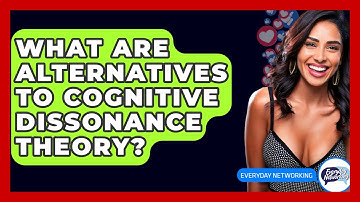 What Are Alternatives To Cognitive Dissonance Theory? - Everyday-Networking