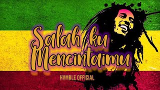 Salahku Mencintaimu - HVMBLE (Offcial) REGGAE