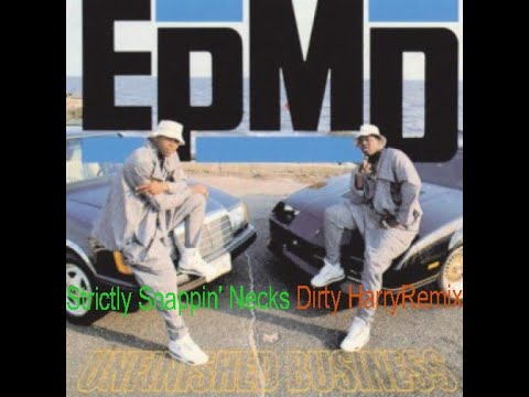 EPMD Strictly Snappin' Necks Dirty Harry 2024 Remix