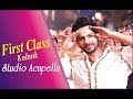 First Class   Kalank Studio Acapella