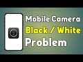 Camera Black And White Problem | Black And White Camera | Camera Black And White Problem Oppo
