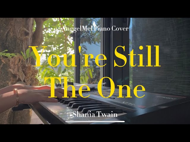 You're Still The One - Shania Twain (Piano Cover) with Lyrics by AnggelMel class=