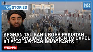 Top News Stories: Afghan Taliban Urges Pakistan To Reconsider Decision
