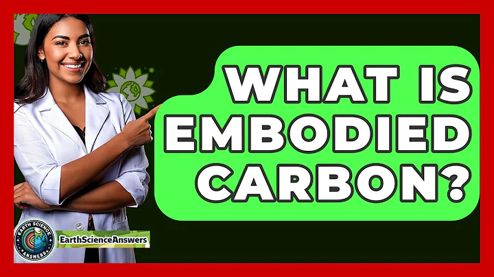 What Is Embodied Carbon? - Earth Science Answers
