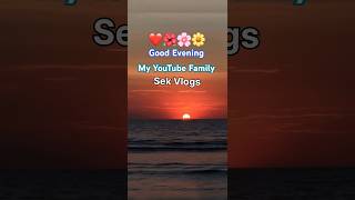 Download Lagu Good Evening My YouTube Family | sek vlogs #asia #sek #shorts #shortsfeed . MP3