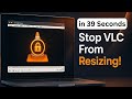 How To Stop VLC From Resizing ( 2025 ) - Step by Step