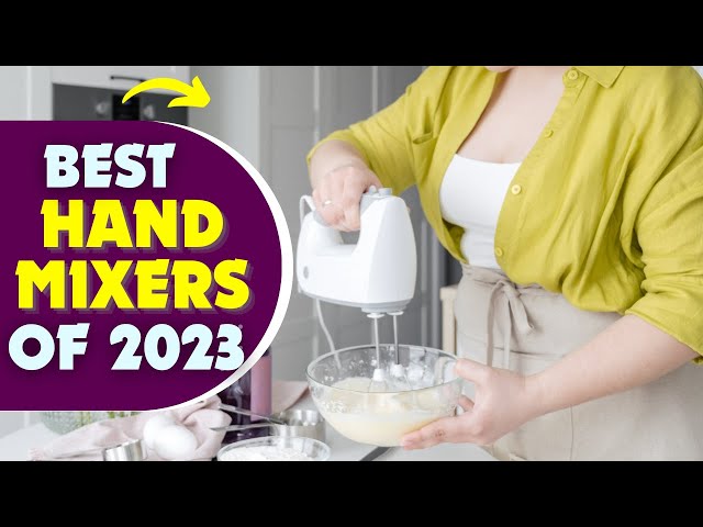 7 Best Hand Mixers For 2023 