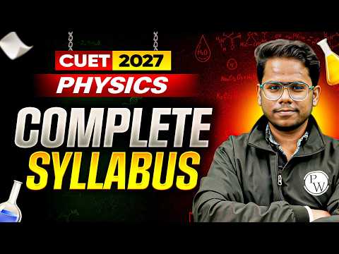 CUET 2027 | CUET Physics Syllabus 2027 📑 | CUET Syllabus, Exam Pattern and How to Prepare?