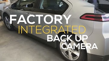 How To Add Factory Integrated Back Up camera on 2011 - 2015 Chevy Volt