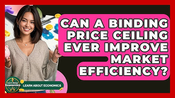 Can A Binding Price Ceiling Ever Improve Market Efficiency? - Learn About Economics