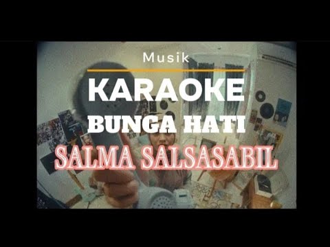 BUNGA HATI - SALMA SALSABIL | KARAOKE MUSIK