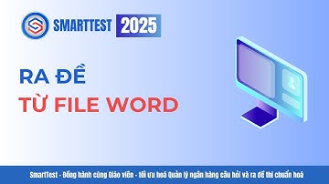 SmartTest 2025 | Ra đề từ file Word – Nhanh, Chuẩn, Hiệu Quả