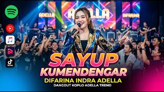 Download lagu SAYUP KU MENDENGAR - DIFARINA INDRA  ADELLA - OM ADELLA