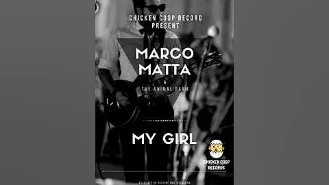 MY GIRL - Marco Matta & The Animal Farm