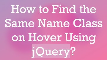 How to Find the Same Name Class on Hover Using jQuery?