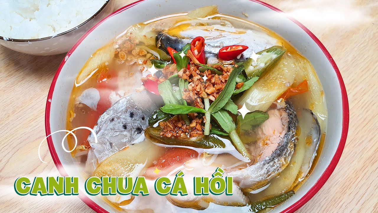 Hướng dẫn Cách nấu canh chua cá – Cơm Lành Canh Ngọt | Tập 44: Bí quyết nấu CANH CHUA CÁ HỒI ngon đậm vị thơm nức mũi