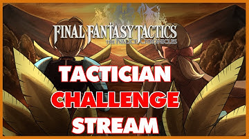 FFT: The Ivalice Chronicles | Tactician Mode Community Challenge | FINALE PART 2