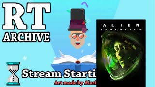 RTGame Streams:  Alien: Isolation (31/10/2017)
