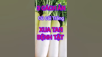 3 Cách Ăn Củ Cải Trắng Xua Tan Bệnh Tật #dinhduong #health #suckhoe