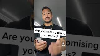 Are you compromising your values