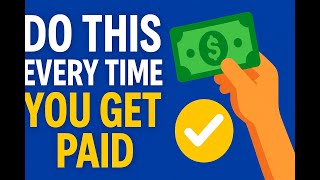 Do This EVERY Time You Get Paid