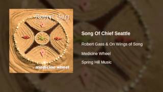Robert Gass & On Wings of Song - Song Of Chief Seattle