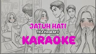 KARAOKE JATUH HATI - TIKA PAGRAKY ( Minus One )