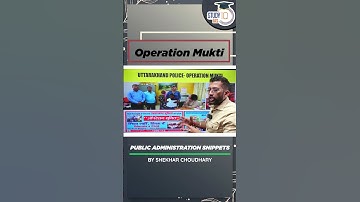 Operation Mukti | Public Administration | StudyIQ IAS #UPSC #IAS #CSE #IPS