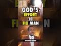 God’s Effort to Fix Man