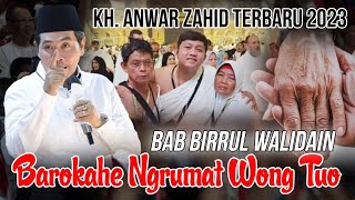 Kh. Anwar Zahid Terbaru 2023 BAROKAHE NGRUMAT WONG TUO (BIRRUL WALIDAIN) | Pengajian Paling Lucu‼️🤣