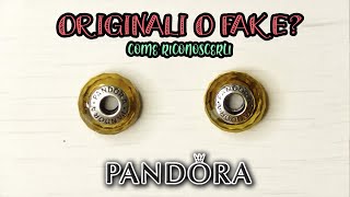 PANDORA ORIGINALI O FAKE? GUIDA SU COME RICONOSCERLI!