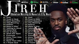 The Best Gospel songs about Elevation Worship & Maverick City ✝️ Jireh, Most Beautiful, Trust In God