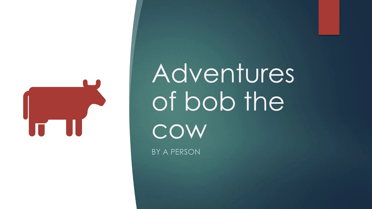The Adventures Of Bob The Cow - YouTube