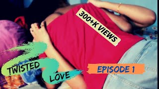 TWISTED LOVE || episode 1 || LGBT web series