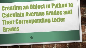 Creating an Object in Python to Calculate Average Grades and Their Corresponding Letter Grades